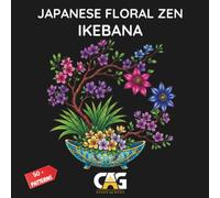 Japanese Floral Zen Ikebana Coloring Book: 50+ Meditative Flower Arrangement Patterns for Adults - Clean Line Art with Peonies, Lotuses, and ... Relief (Japanese Zen Ikebana Coloring Series)