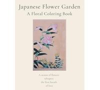 Japanese Flower Garden: A Relaxing Coloring Book of Elegant Botanical Designs: Featuring Gentle English Renderings of Classical Japanese Love Poems