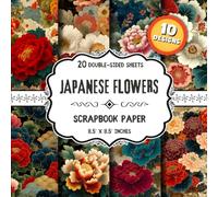 Japanese Flowers Scrapbook Paper: 20 Double-Sided Floral Designs for Scrapbooking, Collage, Decoupage, Junk Journaling & Origami