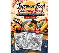 Japanese Food Coloring Book: 24 Delicious Dishes from Japan