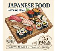 Japanese Food Coloring Book: 25 Iconic Dishes with Color References and Language Guides