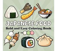 Japanese Food Coloring Book: Bold and Easy Meals, Snacks, and Sweets From Japan to Color for Everyone