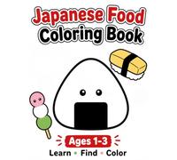 Japanese Food Coloring Book for Toddlers: Learn, Find, and Color • Fun & Easy for Ages 1-3