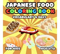 Japanese food Coloring Book Vocabulary & Easy For Kids Age 3-12: 52 Fun and Adorable Japanese food Illustrations for boys and girls