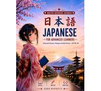 Japanese for Advanced Learners: Advanced Grammar, Dialogues & Kanji Practice · JLPT N2-N1 (The Japanese Journey Series)