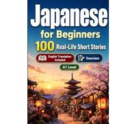 Japanese for Beginners A1: Improve your reading comprehension and written expression through simple bilingual everyday situations