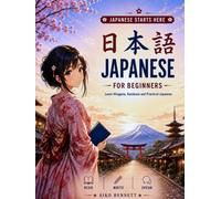 Japanese for Beginners: Read, Write, and Speak Japanese - Complete 21-Lesson Course & Workbook with Hiragana, Katakana, and Kanji Practice