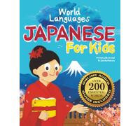 Japanese for Kids - A World Languages Picture Book: Learn basic Japanese words, phrases, and culture with a cheerful guide from Japan! (World Languages for Kids)