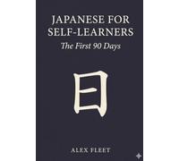 Japanese for Self-Learners: The First 90 Days - A Structured Self-Study Plan