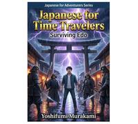 Japanese for Time Travelers: Surviving Edo (Japanese for Adventurers)