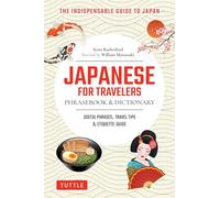 Japanese for Travelers Phrasebook & Dictionary : Useful Phrases, Travel Tips, Etiquette Guide