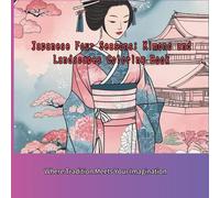 Japanese Four Seasons: Kimono and Japanese Four Seasons: Kimono and Landscapes Coloring Book Landscapes Coloring BooK (The Four Seasons of Japan)