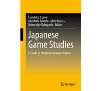 Japanese Game Studies : A Guide to Studying Japanese Games