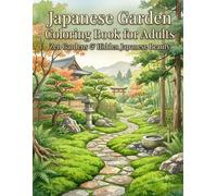 Japanese Garden Coloring Book for Adults: Zen Gardens & Hidden Japanese Beauty