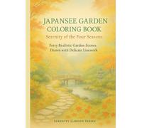 Japanese Garden Coloring Book - Serenity of the Four Seasons : Forty Realistic Garden Scenes Drawn with Delicate Linework (Serenity Garden Series)