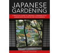 Japanese Gardening – Practical guide to Japanese-style gardens with 700 step-by-step photos