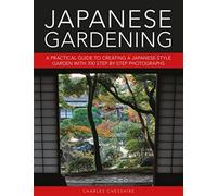 Japanese Gardening : A practical guide to creating a Japanese-style garden with 700 step-by-step photographs