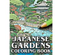 Japanese Gardens Coloring Book: A Stunning Collection of Japanese Garden Scenes to Color - What a Perfect Place To Relax - The Perfect Colouring Gift For Gardening Lovers