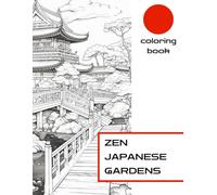 Japanese Gardens Coloring Book for Adults: Stress Relief Book for Relaxation, Mindfulness; Anxiety & ADHD Adult Color Therapy (VOL 1.)