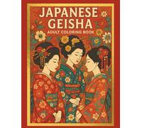 Japanese Geisha: Adult Coloring Book Featuring Amazing Japanese Women Drawings, Illustrations for Stress Relief and Relaxation