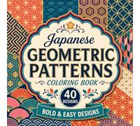 Japanese Geometric Patterns Coloring Book: 40 Bold and Easy Traditional Wagara Designs for Adults, Seniors, and Beginners, 8.5x8.5 Inch Premium Glossy ... Relief, Mindful Relaxation, and Creativity