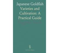Japanese Goldfish: Varieties and Cultivation: A Practical Guide
