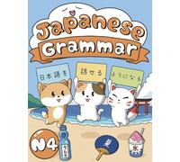 Japanese Grammar for Upper Beginner: JLPT N4 Grammar: Explanations, Examples, and Exercises (Learn Real Japanese Series)