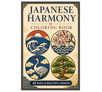 Japanese Harmony Coloring Book: 45 Bold and Beautiful Japanese Designs Featuring Mount Fuji, Cherry Blossoms, Cranes, Waves, and Traditional Nature Motifs for Adults and Seniors