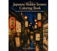 Japanese Hidden Scenery Coloring Book: Rainy Alleys, Quiet Corners, Retro Streets, and Nostalgic Scenes from Japan