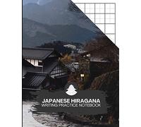 Japanese Hiragana Writing Practice Notebook: Writing Practice Book with Grid Paper for Japanese handwriting of the Hiragana, Katakana, Kana and Kanji characters