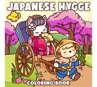 Japanese Hygge Coloring Book: Cute and Cozy Coloring Pages for Adults and Teens Featuring Adorable Animal Characters in Japan Hygge Spaces for Relaxation