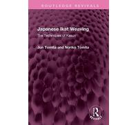 Japanese Ikat Weaving: The Techniques of Kasuri (Routledge Revivals)