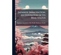 Japanese Immigration; an Exposition of Its Real Status