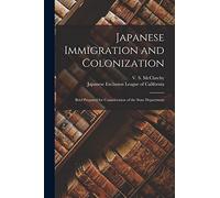 Japanese Immigration and Colonization: Brief Prepared for Consideration of the State Department