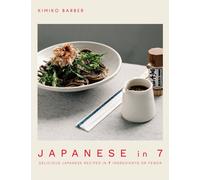 Japanese in 7 : Delicious Japanese recipes in 7 ingredients or fewer