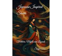 Japanese Inspired Shorts: Folklore, Myths and Legends (Japanese Shorts)
