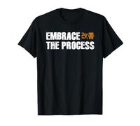 Japanese Kaizen Embrace The Process Phrase T-Shirt