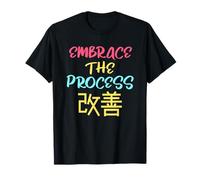 Japanese Kaizen Embrace The Process Phrase T-Shirt