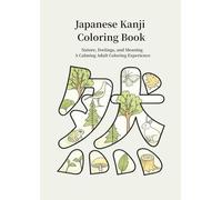 Japanese Kanji Coloring Book: Nature, Feelings, and Meaning A Calming Adult Coloring Experience