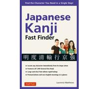 Japanese Kanji Fast Finder : Find the Character you Need in a Single Step!