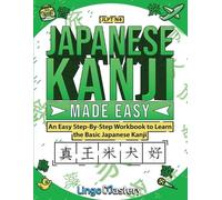 Japanese Kanji Made Easy: An Easy Step-By-Step Workbook to Learn More Japanese Kanji (JLPT N4)