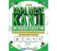 Japanese Kanji Made Easy: An Easy Step-By-Step Workbook to Learn More Japanese Kanji (JLPT N4)