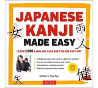 Japanese Kanji Made Easy: Learn 1,000 Kanji and Kana the Fun and Easy Way: (JLPT Levels N5 - N2) Learn 1,000 Kanji and Kana the Fun and Easy Way (Online Audio Download Included)