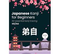 Japanese Kanji Tracing Book for Beginners (Book 1): Master 50 Basic Kanji with Stroke Order & Practice Grids: Perfect for JLPT N5 and N4 Learners, Kids & Adults
