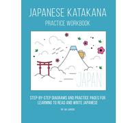 Japanese Katakana Practice Workbook: Step-by-step diagrams and practice pages for learning to read and write Japanese (Japanese reading and writing practice workbooks)