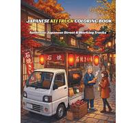 JAPANESE KEI TRUCK COLORING BOOK: Authentic Japanese Street & Working Trucks