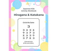 Japanese Kids Activity Workbook Hiragana and Katakana: Hiragana and Katakana Practice for Kids Ages 5-7, Japanese Language Learning Activities, Tracing, Matching, Letter Recognition for Beginners