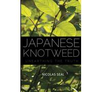 Japanese Knotweed: Unearthing the Truth