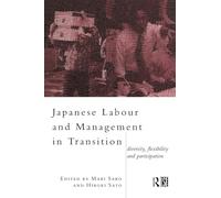 Japanese Labour and Management in Transition: Diversity, Flexibility and Participation (Routledge/London School of Economics & Political Science)