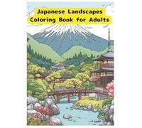 Japanese Landscapes Coloring Book for Adults: Peaceful Zen Scenery from Traditional Japan